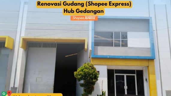 Renovasi Gudang (Shopee Express) Hub. Gedangan