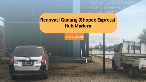 Renovasi Gudang Shopee Express-Hub Madura